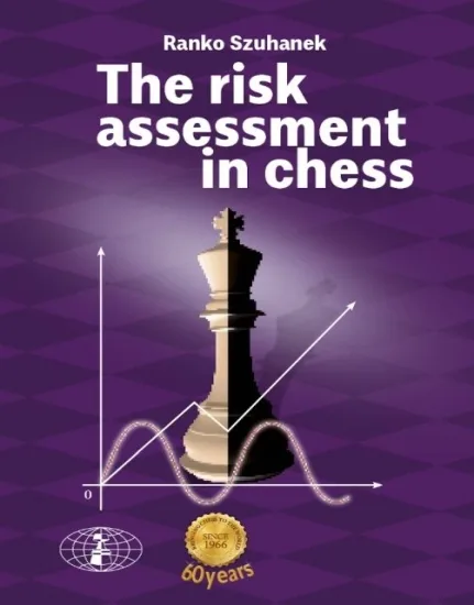 Ranko Szuhanek - The Risk Assessment in Chess