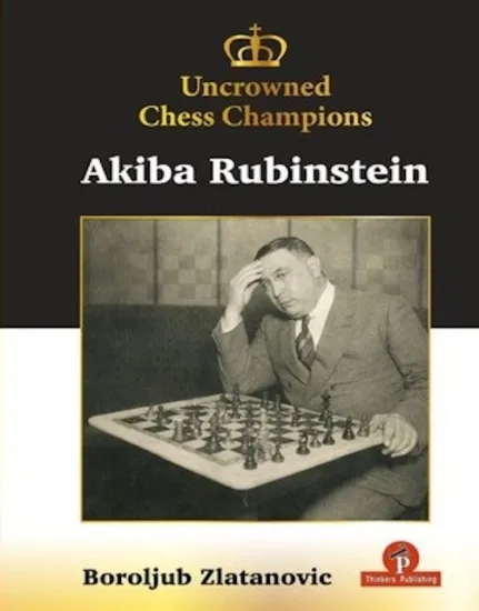 Uncrowned Chess Champions: Akiba Rubinstein